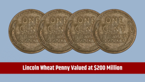 Lincoln Wheat Penny Be Worth $200 Million